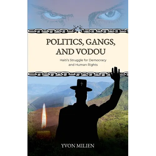Politics, Gangs, and Vodou: Haiti's Struggle for Democracy and Human Rights - Paperback