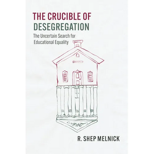 The Crucible of Desegregation: The Uncertain Search for Educational Equality - Paperback