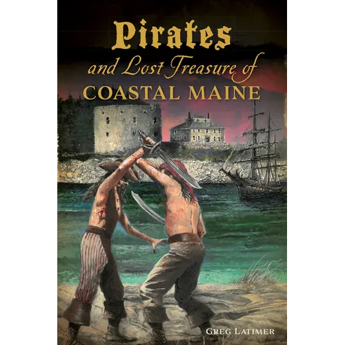 Pirates and Lost Treasure of Coastal Maine - Paperback
