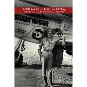 F-86E Sabre vs. Russian MiG-15: Some Korean Air-to-Air War Tales Revisited - Paperback