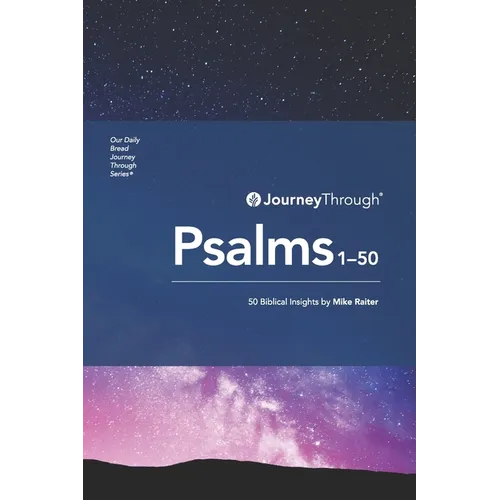 Journey Through Psalms 1-50: 50 Biblical Insights & Principles - Paperback