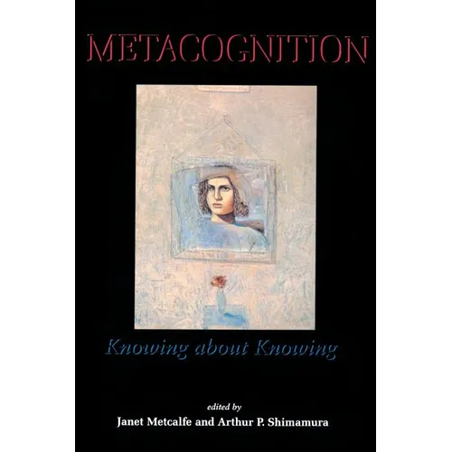 Metacognition: Knowing about Knowing - Paperback