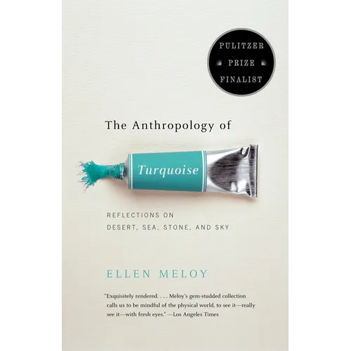 The Anthropology of Turquoise: Reflections on Desert, Sea, Stone, and Sky (Pulitzer Prize Finalist) - Paperback