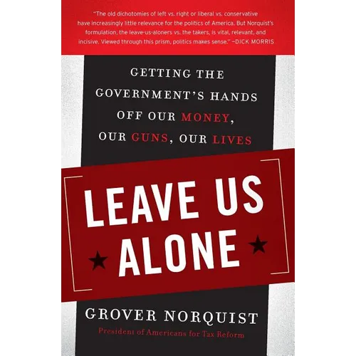 Leave Us Alone: Getting the Government's Hands Off Our Money, Our Guns, Our Lives - Paperback
