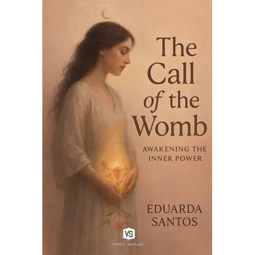 The Call of the Womb - Awakening the Inner Power - Paperback