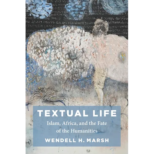 Textual Life: Islam, Africa, and the Fate of the Humanities - Paperback