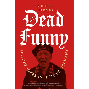 Dead Funny: Telling Jokes in Hitler's Germany - Paperback