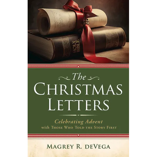 The Christmas Letters: Celebrating Advent with Those Who Told the Story First - Paperback