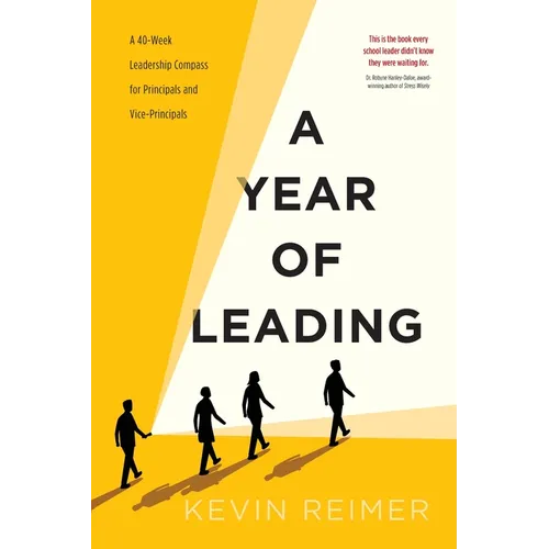 A Year of Leading: A 40-Week Leadership Compass for Principals and Vice-Principals - Paperback