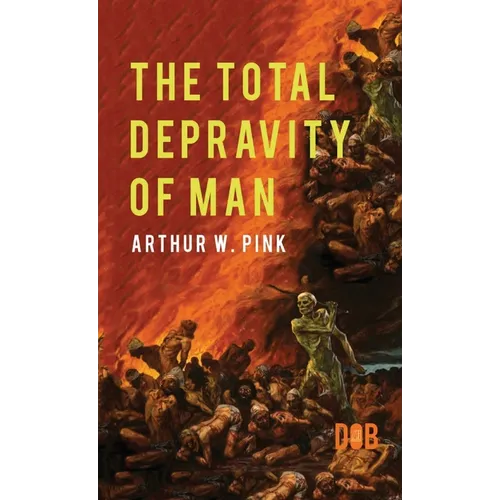 The Total Depravity of Man - Hardcover