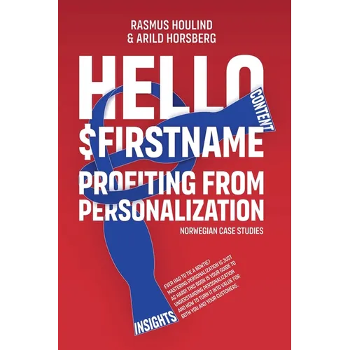 Hello $FirstName - Norwegian Case Studies: Profiting from Personalization in Norway - Paperback
