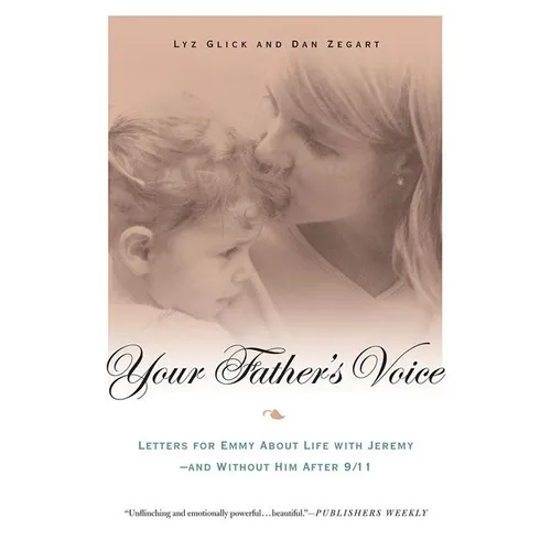 Your Father's Voice: Letters for Emmy about Life with Jeremy--And Without Him After 9/11 - Paperback