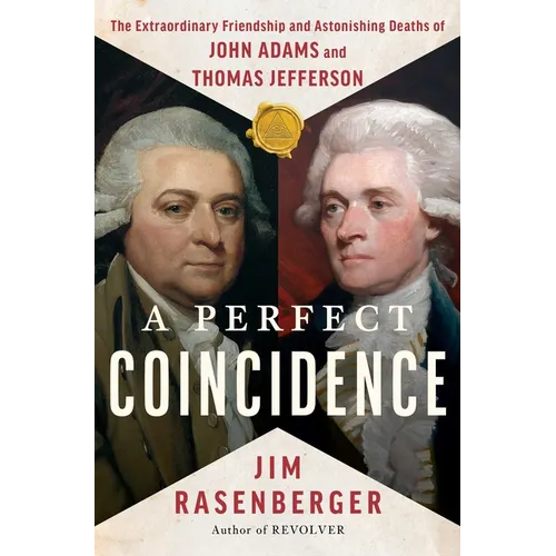 A Perfect Coincidence: The Extraordinary Friendship and Astonishing Deaths of John Adams and Thomas Jefferson - Hardcover