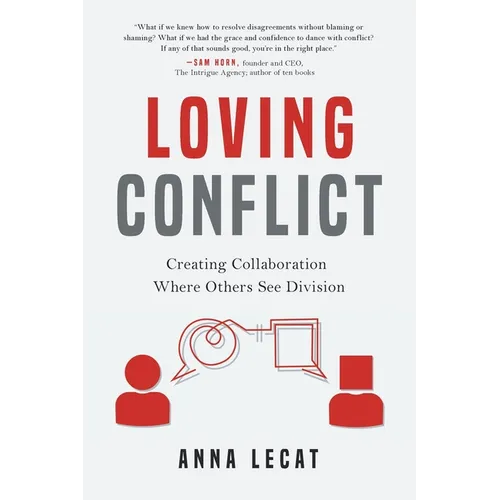 Loving Conflict: Creating Collaboration Where Others See Division - Paperback