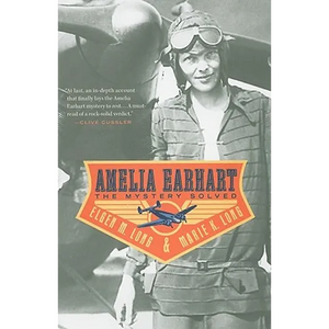 Amelia Earhart: The Mystery Solved - Paperback