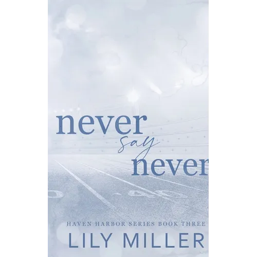 Never Say Never: A small town frienemies to lovers, spicy romance - Paperback