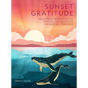 Sunset Gratitude: 365 Hopeful Meditations for Peaceful and Reflective Evenings All Year Long - Hardcover