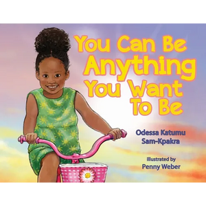 You Can Be Anything You Want To Be - Paperback