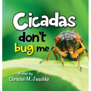 Cicadas Don't Bug Me - Hardcover