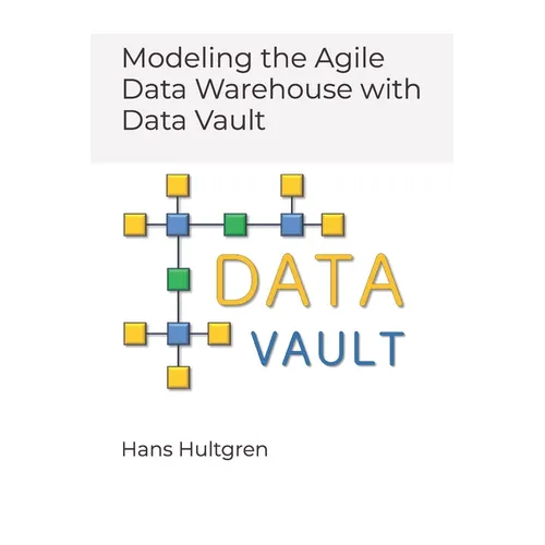 Modeling the Agile Data Warehouse with Data Vault - Paperback
