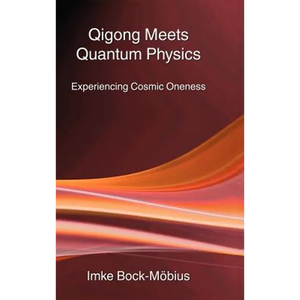 Qigong Meets Quantum Physics - Hardcover