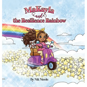 MaKayla and the Resilience Rainbow - Hardcover