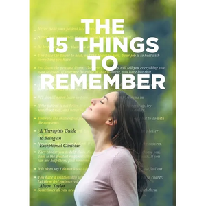 The 15 Things to Remember: A Therapists Guide to Being an Exceptional Clinician - Paperback