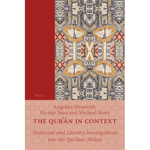 The Qurʾān in Context: Historical and Literary Investigations Into the Qurʾānic Milieu - Paperback