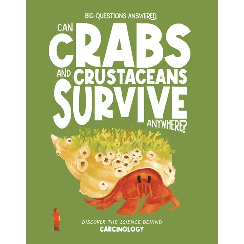 Can Crabs and Crustaceans Survive Anywhere?: Discover the Science Behind Carcinology - Hardcover