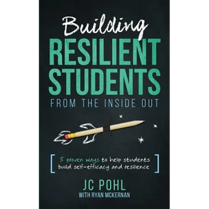 Building Resilient Students from the Inside Out: 5 Proven Ways to Help Students Build Self-Efficacy and Resilience - Paperback