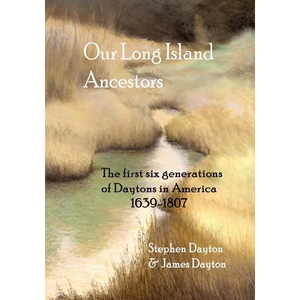 Our Long Island Ancestors: The first six generations of Daytons in America 1639-1807 - Paperback