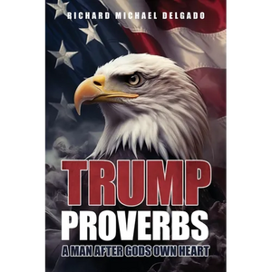 Trump Proverbs: A Man After Gods Own Heart - Paperback