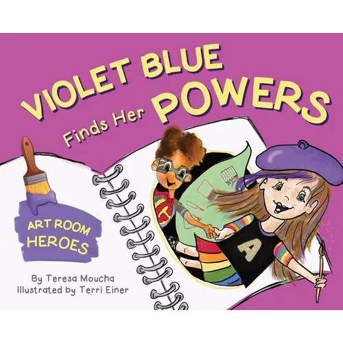 Violet Blue Finds Her Powers: Art Room Heroes - Hardcover