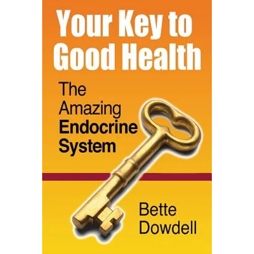 Your Key to Good Health: The Amazing Endocrine System - Paperback