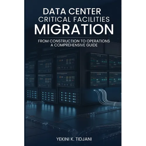Data Center Critical Facilities Migration from Construction to Operations - Paperback