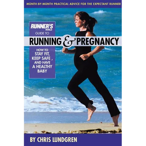 Runner's World Guide to Running & Pregnancy: How to Stay Fit, Keep Safe, and Have a Healthy Baby - Paperback