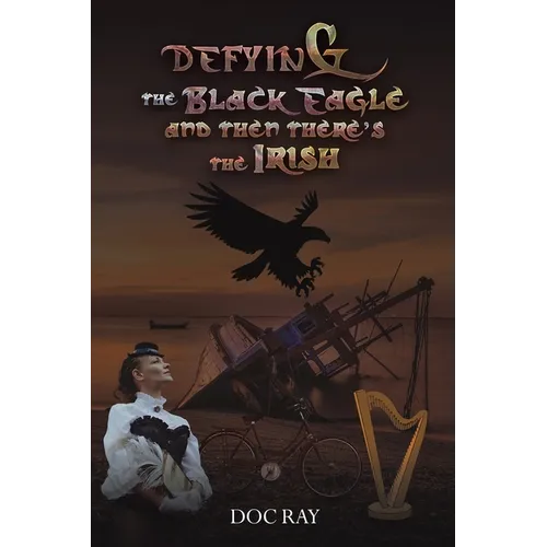 Defying the Black Eagle and Then There's the Irish - Paperback