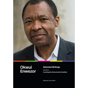 Selected Writings, Volume 2: Curating the Postcolonial Condition - Paperback