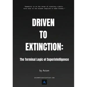 Driven to Extinction: The Terminal Logic of Superintelligence - Paperback