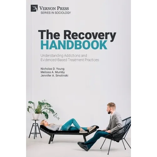 The Recovery Handbook: Understanding Addictions and Evidenced-Based Treatment Practices - Paperback