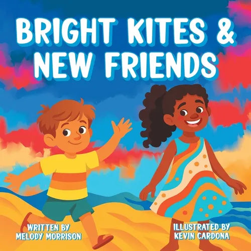 Bright Kites and New Friends - Paperback