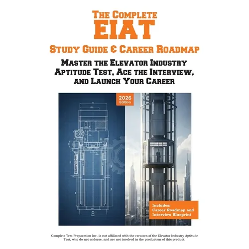 The Complete EIAT Study Guide & Career Roadmap: Master the Elevator Industry Aptitude Test, Ace the Interview, and Launch Your Career - Paperback