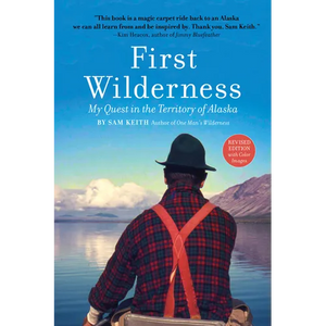First Wilderness, Revised Edition: My Quest in the Territory of Alaska - Hardcover