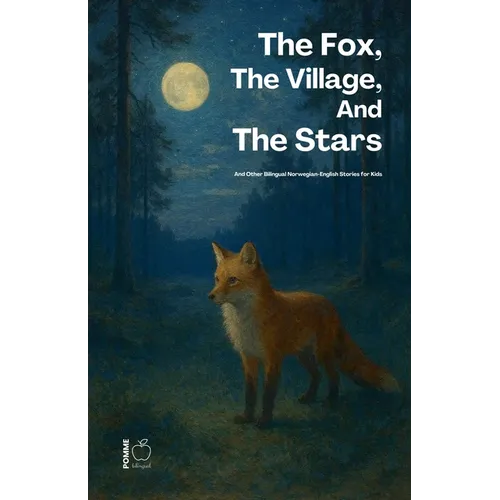 The Fox, The Village, And The Stars And Other Bilingual Norwegian-English Stories for Kids - Paperback