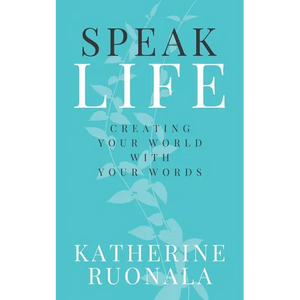 Speak Life: Creating Your World With Your Words - Paperback
