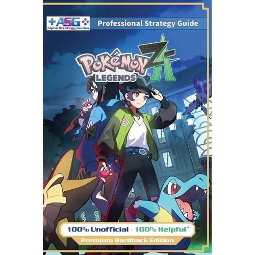 Pokemon Legends Z-A Strategy Guide Book (Full Color Premium Hardback): 100% Unofficial - 100% Helpful Walkthrough - Hardcover