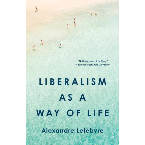 Liberalism as a Way of Life - Hardcover