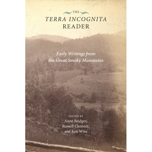 The Terra Incognita Reader: Early Writings from the Great Smoky Mountains - Paperback