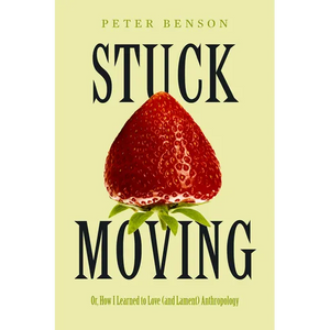 Stuck Moving: Or, How I Learned to Love (and Lament) Anthropology Volume 9 - Paperback