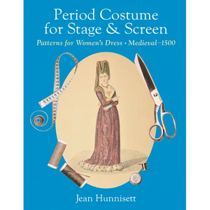 Period Costume for Stage & Screen: Patterns for Women's Dress, Medieval - 1500 - Hardcover